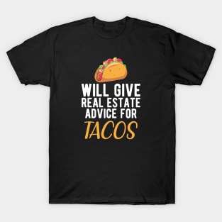 Real Estate and Taco - Will give real estate advice for Tacos T-Shirt